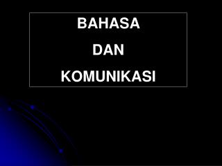 BAHASA DAN KOMUNIKASI