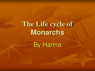 The Life cycle of Monarchs