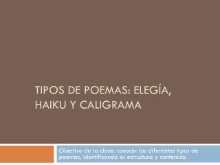 Tipos de poemas: elegía, haiku y caligrama