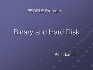 Binary and Hard Disk