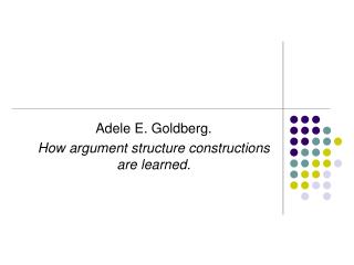 Adele E. Goldberg. How argument structure constructions are learned.