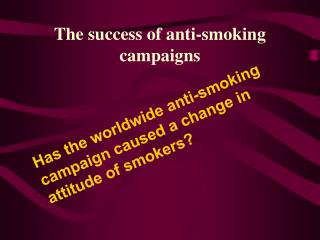 The success of anti-smoking campaigns