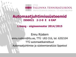 Automaatjuhtimissüsteemid ISS0021 2- 2 - 0 E 6 EAP 1.loeng - sügissemester 2014/2015