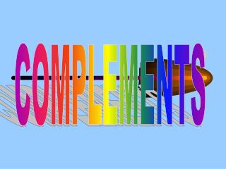 COMPLEMENTS
