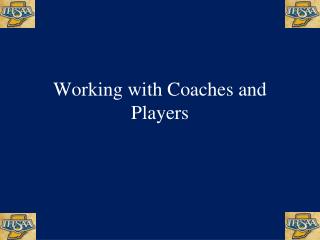 Working with Coaches and Players