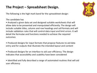 The Project – Spreadsheet Design. The following is the high mark band for the spreadsheet design: