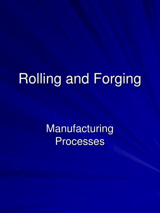 Rolling and Forging