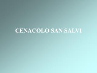 CENACOLO SAN SALVI