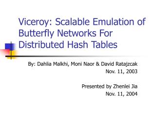 Viceroy: Scalable Emulation of Butterfly Networks For Distributed Hash Tables
