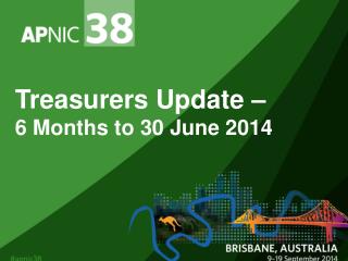 Treasurers Update – 6 Months to 30 June 2014