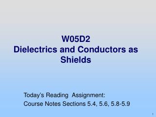 W05D2 Dielectrics and Conductors as Shields