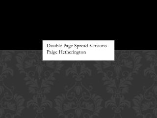 Double Page Spread Versions Paige Hetherington