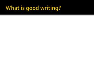 What is good writing?