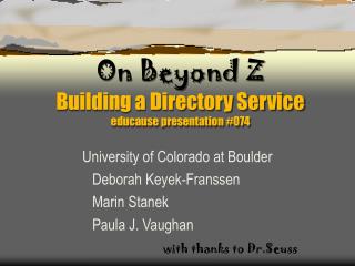 On Beyond Z Building a Directory Service educause presentation #074