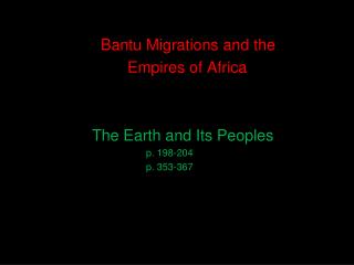 Bantu Migrations and the 				Empires of Africa The Earth and Its Peoples