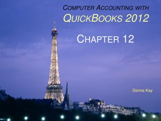 Computer Accounting with QuickBooks 2012 Chapter 12
