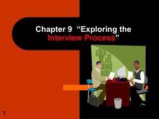 Chapter 9 “Exploring the Interview Process ”