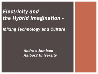 Electricity and the Hybrid Imagination - Mixing Technology and Culture