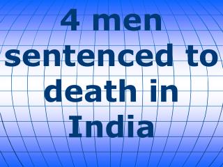 4 men sentenced to death in India