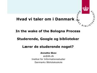 Annette Skov as@db.dk Institut for Informationsstudier Danmarks Biblioteksskole