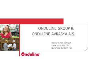ONDULINE GROUP &amp; ONDULINE AVRASYA A.Ş.