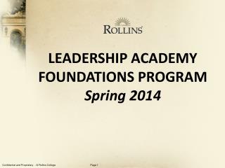 LEADERSHIP ACADEMY FOUNDATIONS PROGRAM Spring 2014