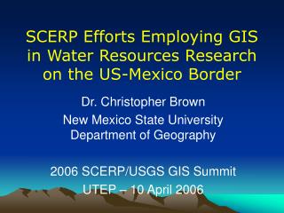 SCERP Efforts Employing GIS in Water Resources Research on the US-Mexico Border