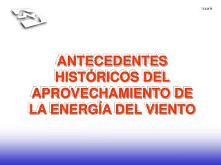 ANTECEDENTES HISTÓRICOS DEL APROVECHAMIENTO DE LA ENERGÍA DEL VIENTO