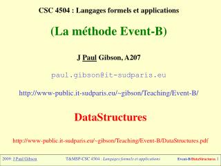 CSC 4504 : Langages formels et applications (La méthode Event-B) J Paul Gibson, A207