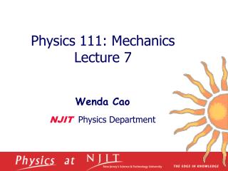 Physics 1 11 : Mechanics Lecture 7