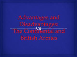 Advantages and Disadvantages: The Continental and British Armies