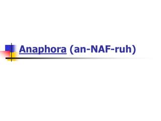 Anaphora (an-NAF-ruh)