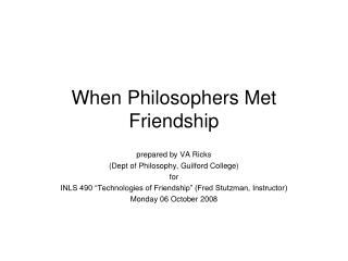 When Philosophers Met Friendship