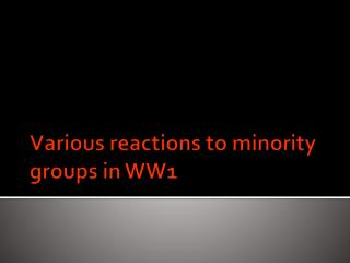 Various reactions to minority groups in WW1