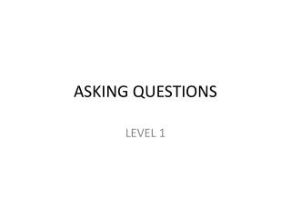 ASKING QUESTIONS