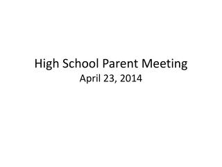 High School Parent Meeting April 23, 2014
