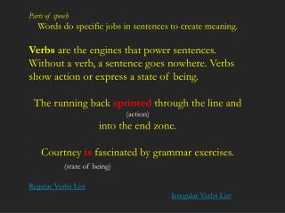 Parts of speech Words do specific jobs in sentences to create meaning.