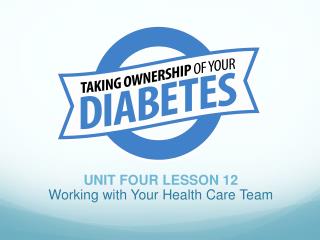 UNIT FOUR LESSON 12 Working with Your Health Care Team