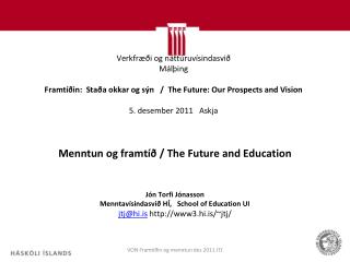Menntun og framtíð / The Future and Education Jón Torfi Jónasson