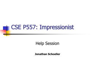 CSE P557: Impressionist
