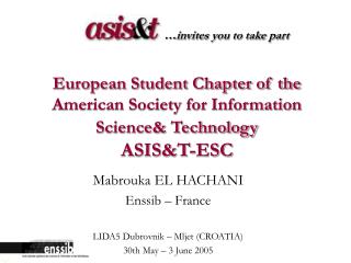 European Student Chapter of the American Society for Information Science&amp; Technology ASIS&amp;T-ESC
