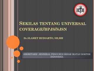 Sekilas tentang universal coverage/bpjs/sjsn