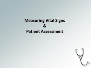 Measuring Vital Signs &amp; Patient Assessment