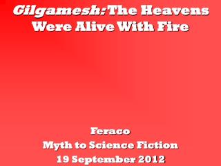 Gilgamesh: The Heavens Were Alive With Fire