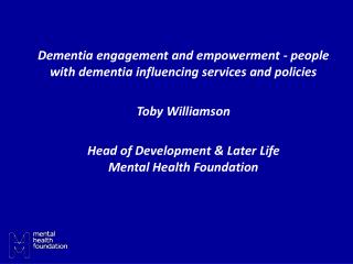 Dementia engagement and empowerment - people with dementia influencing services and policies