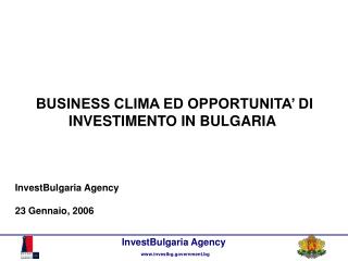 InvestBulgaria Agency 23 Gennaio , 2006