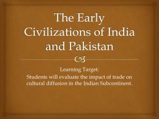The E arly Civilizations of India and Pakistan