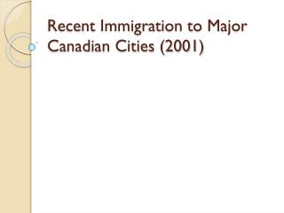 Recent Immigration to Major Canadian Cities (2001)