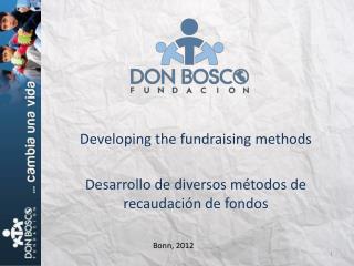 Developing the fundraising methods Desarrollo de diversos métodos de recaudación de fondos