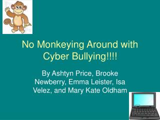 No Monkeying Around with Cyber Bullying!!!!